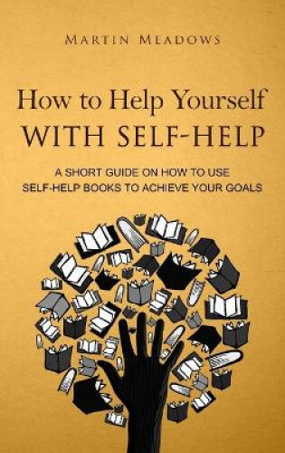 Thumbnail - How To Help Yourself With Self-help: A Short Guide On How To Use