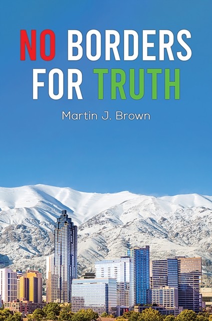 No Borders for Truth by Martin J. Brown PAPERBACK 9798891557482