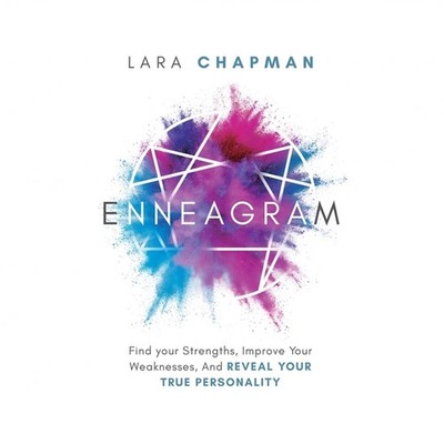Enneagram: Find your Strengths, Improve Your Weaknesses, And Reveal Your True...