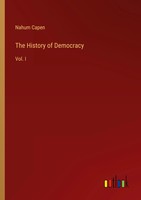 The History Of Democracy Vol. I Nahum Capen Taschenbuch Englisch 2023