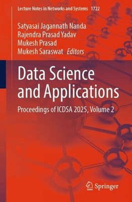 Data Science and Applications: Proceedings of ICDSA 2025, Volume 2 by Satyasai J