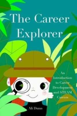 Dunn - Career Explorer  An Introduction to Career Development and STEA - K555z