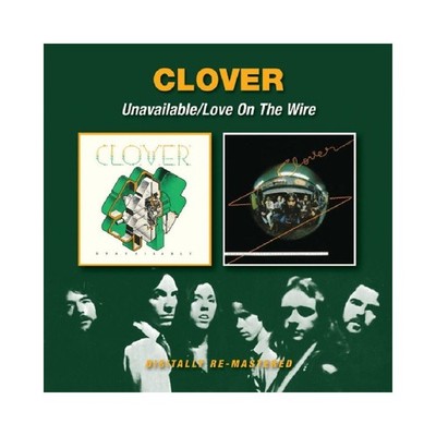 Clover - Unavailable / Love On The Wire 2 CD Set - NEW