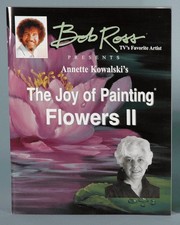 The Joy of Painting Flowers II by Annette Kowalski - Paperback - GOOD
