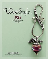 Wire Style: 50 Unique Jewelry Designs, Peck, Denise, Good Book