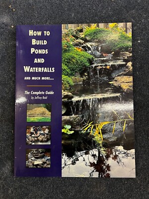 How to Build Ponds and Waterfalls and much more...The Complete Guide