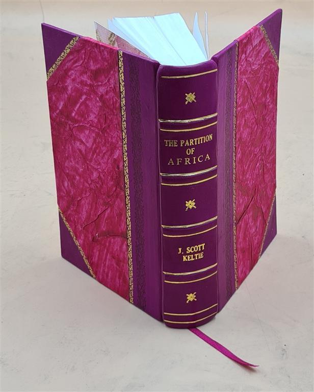 Partition of Africa by J Scott Keltie Leather Bound with 21 Maps