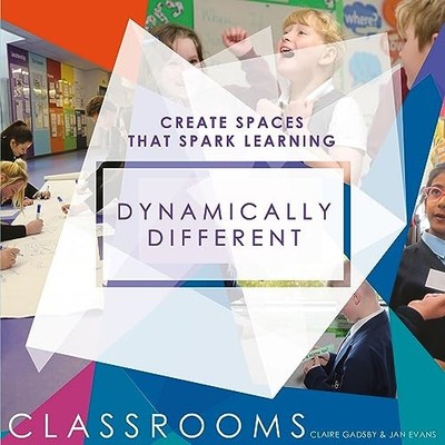 Dynamically Different Classrooms: Create Spaces That Spark Learn