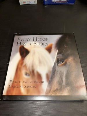 Every Horse Has a Story by Caroline Samson (hc 2009 first edition)