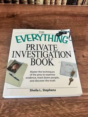 The Everything Private Investigation Book: Master the Techniques of the Pros to
