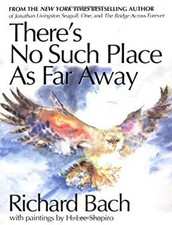 There's No Such Place as Far Away Paperback Richard Bach