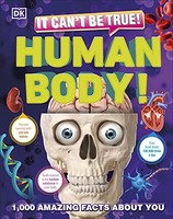 Dk - It Can't Be True! Human Body! 1000 Amazing Facts About You - G245Z