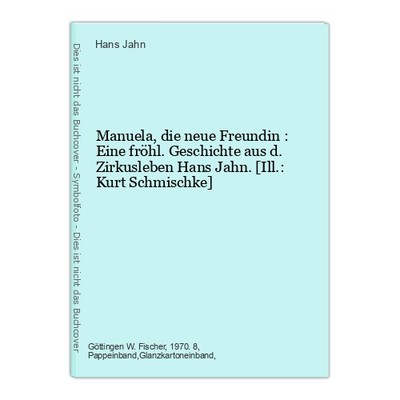 Manuela, die neue Freundin : Eine fröhl. Geschichte aus d. Zirkusleben Hans Jahn