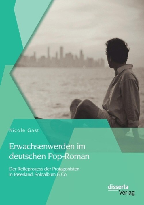 Nicole Gast | Erwachsenwerden Deutschen Pop-roman: Der Reifeprozess