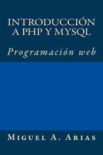 Introduccin a PHP y MySQL by Miguel A. Arias (2013, Trade Paperback ...