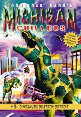Dinosaurs Destroy Detroit (Michigan Chillers) by Johnathan Rand