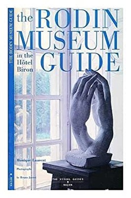 The Rodin Museum Guide: In the Hotel Biron Monique Laurent
