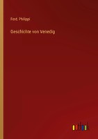 Geschichte Von Venedig Ferd. Philippi Taschenbuch 780 S. Deutsch 2023