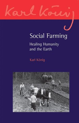 Social Farming | Healing Humanity and the Earth | Karl Konig | Englisch | Buch