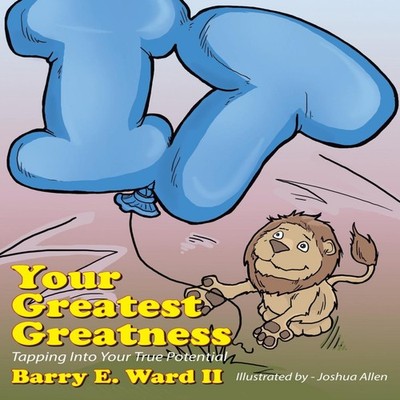 Your Greatest Greatness Tapping into Your True Potential Barry E.