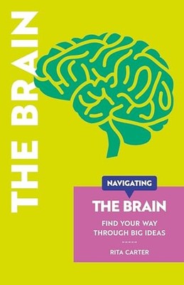 Navigating The Brain : Find Your Way Through Big Ideas