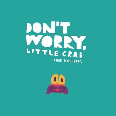 Chris Haughton Don't Worry, Little Crab (Board Book) (UK IMPORT)