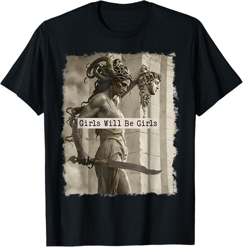 Girl Will Be Girls Shirts Medusa Feminist Women T-Shirt