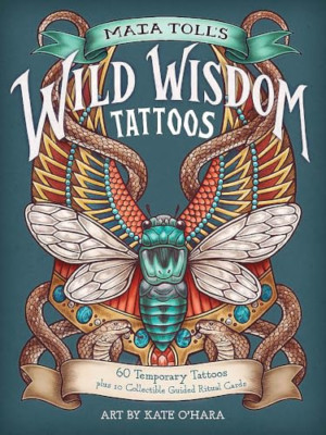 Maia Toll's Wild Wisdom Tattoos: 60 Temporary Tattoos P - Paperback NEW Toll, Ma