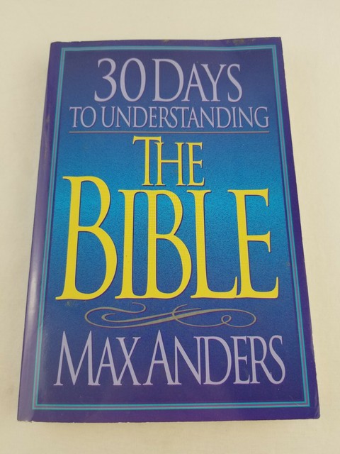 30 Days To Understanding The Bible By Max Anders 1994 Paperback 30-days-to-understanding-the-bible-by-max-anders-1994-paperback