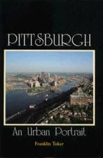 Pittsburgh: An Urban Portrait - Paperback By Toker, Franklin - VERY GOOD