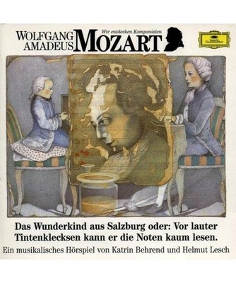 Wir entdecken Komponisten - Wolfgang Amadeus Mozart Vol. 1: Das Wunderkind aus S