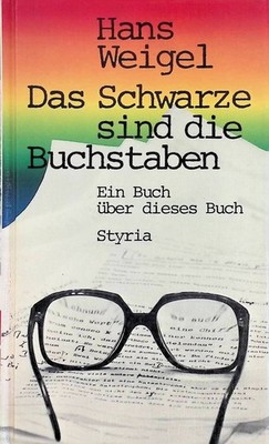 Das Schwarze sind die Buchstaben : e. Buch über dieses Buch. Weigel, Hans: