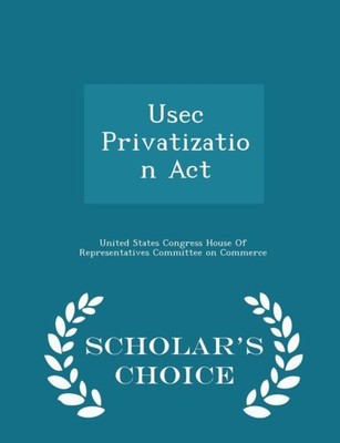 United States Congre - Usec Privatization Act - Scholar's Choice Editi - X555z