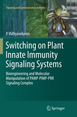 Switching on Plant Innate Immunity Signaling Systems P. Vidhyasekaran