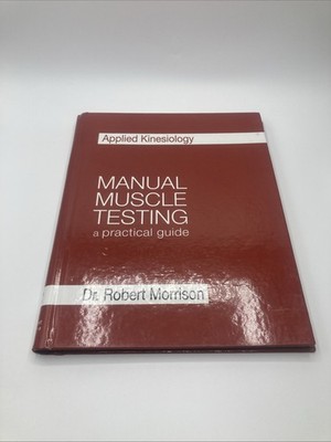 Applied Kinesiology Manual Muscle Testing a Practical Guide by Robert...