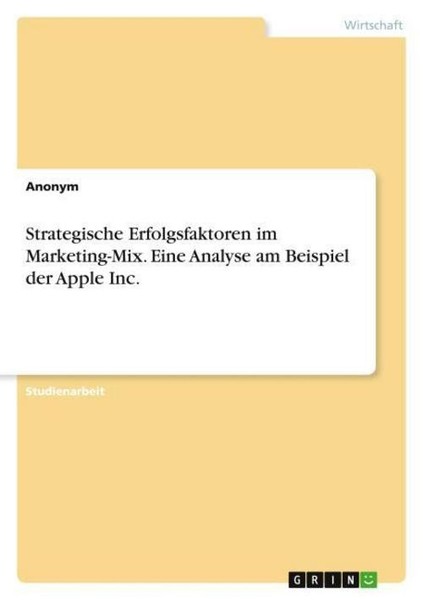 Strategische Erfolgsfaktoren Im Marketing-Mix. Eine Analyse Am Beispiel Der Appl-image