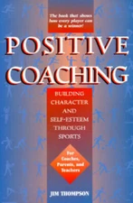 Positive Coaching: Building Character and Self-Esteem Through Youth - GOOD