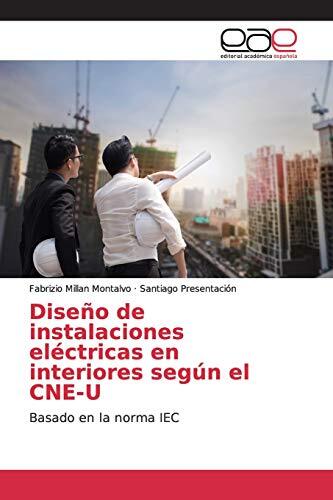 Dise?o de instalaciones el?ctricas en interiores seg?n el CNE-U: Basado en la no - Picture 1 of 1