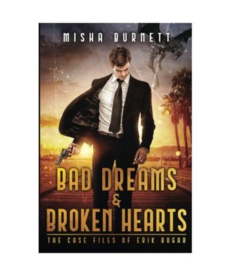 Bad Dreams and Broken Hearts: The Case Files of Erik Rugar, Misha Burnett