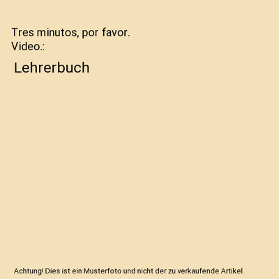 Tres minutos, por favor. Video.: Lehrerbuch: Lehrerbuch