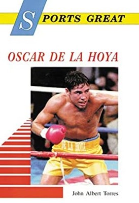 Sports Great Oscar de la Hoya Library Binding John Albert Torres