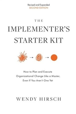 The Implementer's Starter Kit, Second Edition: How to Plan and Execute Organizat