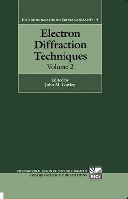 Electron Diffraction Techniques: Volume 2 by John M. Cowley (English) Hardcover