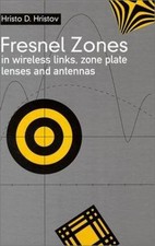 Fresnel Zones in Wireless Links, Zone Plate Lenses and Antennas, Hristo D. Hrist