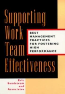 Supporting Work Team Effectiveness : Best Management Practices for Fostering ...