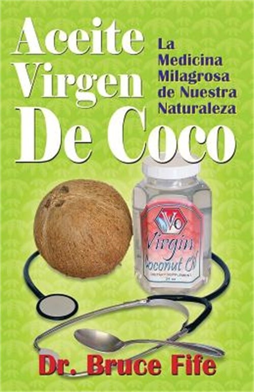 Aceite Virgen de Coco: La Medicina Milagrosa de Nuestra Naturaleza (Paperback or