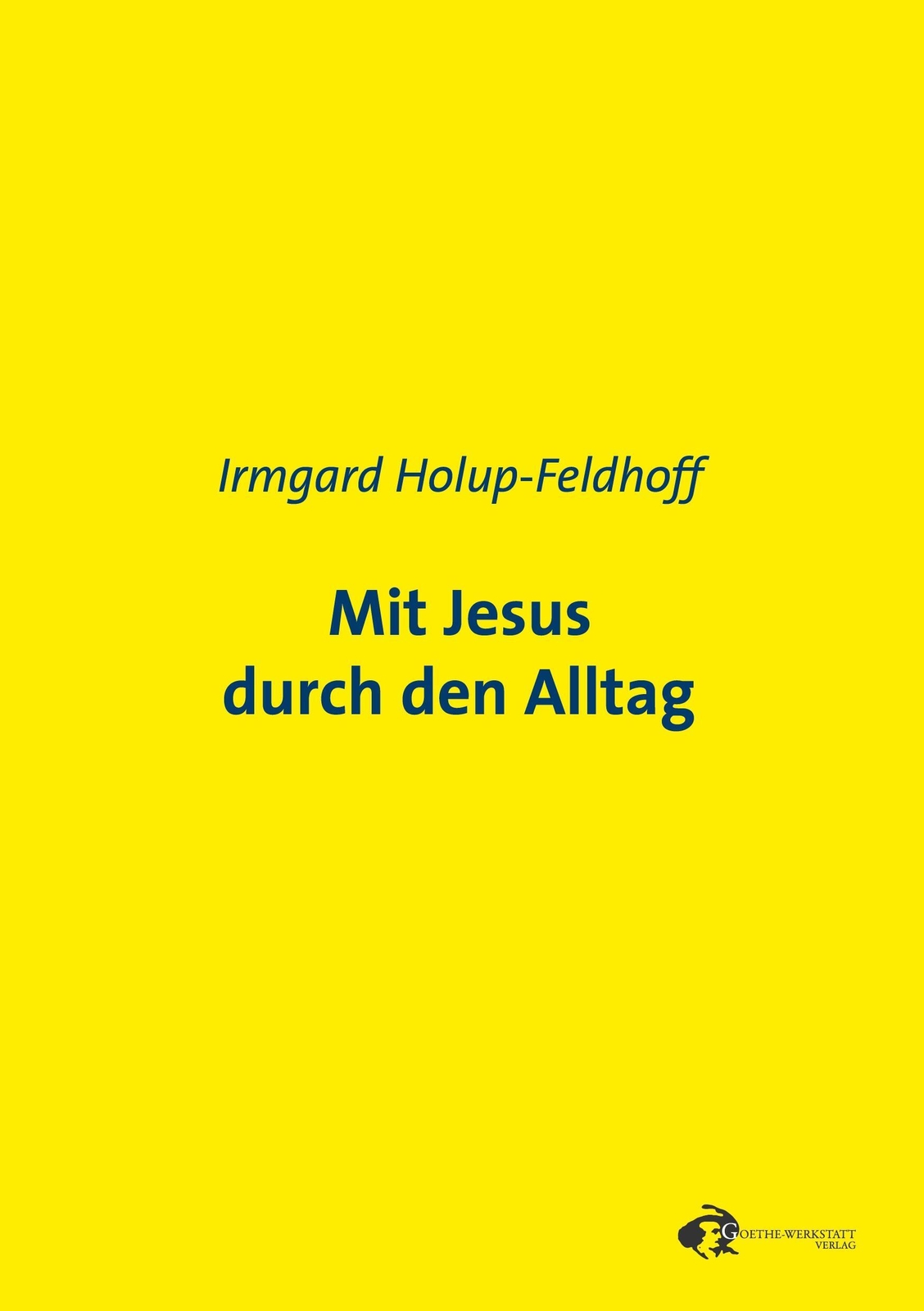 Irmgard Holup-feldhoff | Mit Jesus Durch Den Alltag | Taschenbuch |