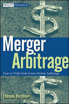 MERGER ARBITRAGE: HOW TO PROFIT FROM EVENT-DRIVEN By Thomas Kirchner - Hardcover
