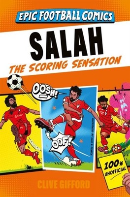 Salah: The Scoring Sensation by Clive Gifford