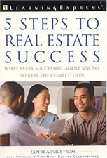 Five Steps to Real Estate Success : What Every Successful Agent K